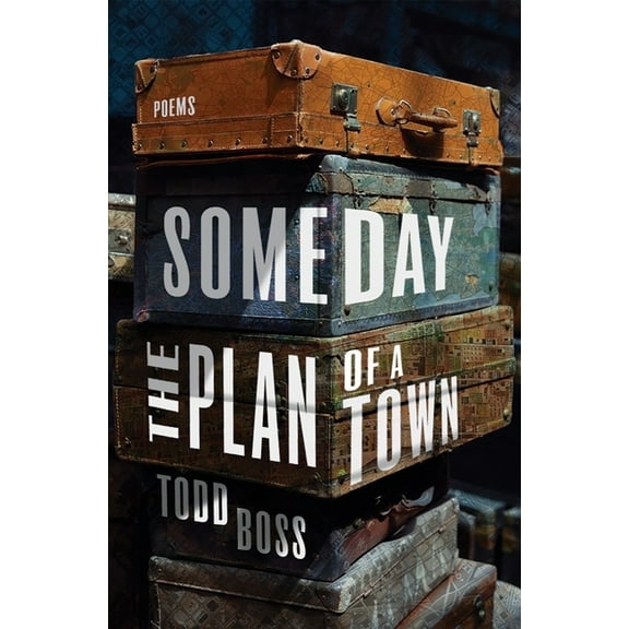 Someday the Plan of a Town: Poems, (Hardcover)