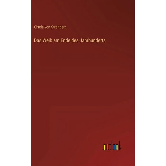 Das Weib am Ende des Jahrhunderts (Hardcover)