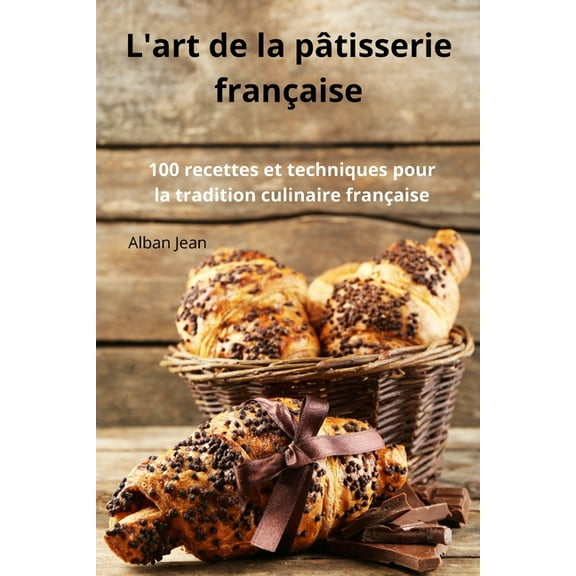 L'art de la pâtisserie française, (Paperback)