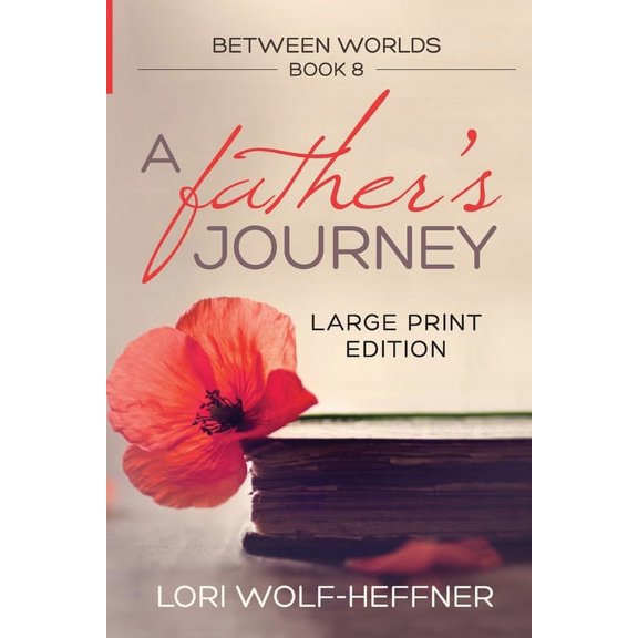 Between Worlds 8: A Father's Journey (large print edition), (Paperback)