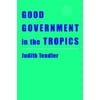 Good Government in the Tropics, Used [Paperback]