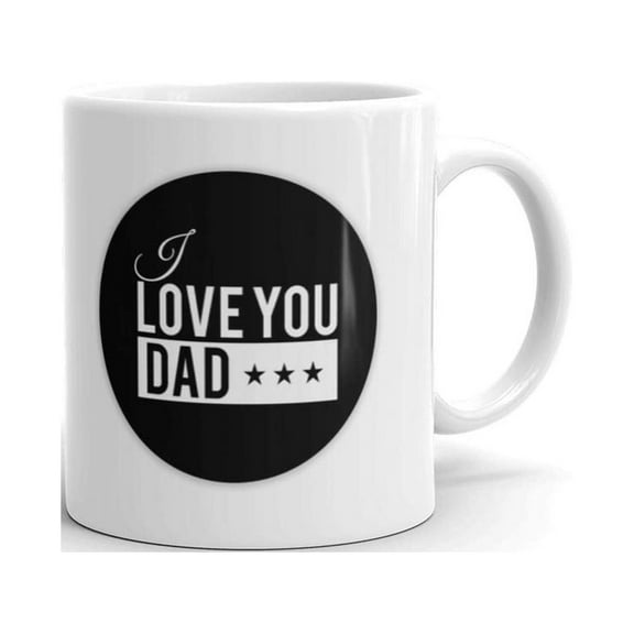 I Love You Dad Father's Day Gifts Coffee Tea Ceramic Mug Office Work Cup Gift 11 oz