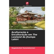 Aculturao e Enculturao em The Lowland de Jhumpa Lahiri (Paperback)