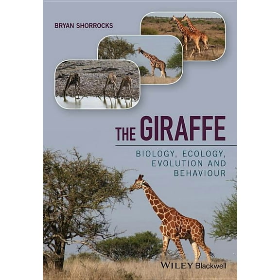 The Giraffe: Biology, Ecology, Evolution and Behaviour, (Hardcover)