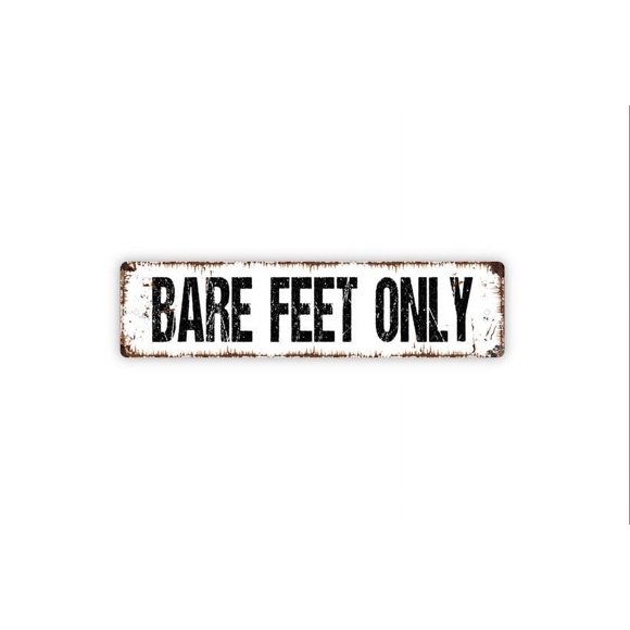 Bare Feet Only Sign No Shoes No Sandals Rustic Metal Street Sign or Door Name Plate Plaque Size: 4 x 16 Inch