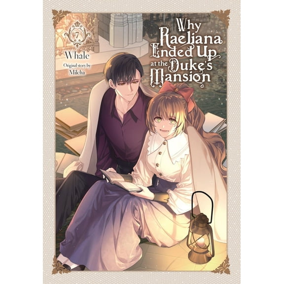 Why Raeliana Ended Up at the Duke's Mans Why Raeliana Ended Up at the Duke's Mansion, Vol. 7: Volume 7, Book 7, (Paperback)