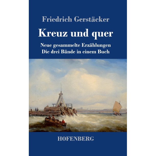 Kreuz Und Quer : Neue Gesammelte Erzählungen Die Drei Bände In Einem Buch  (Hardcover) - Walmart.com