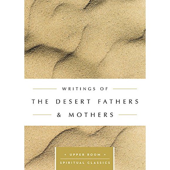 Writings of the Desert Fathers and Mothers (Upper Room Spiritual Classics) (Upper Room Spritual Classics)