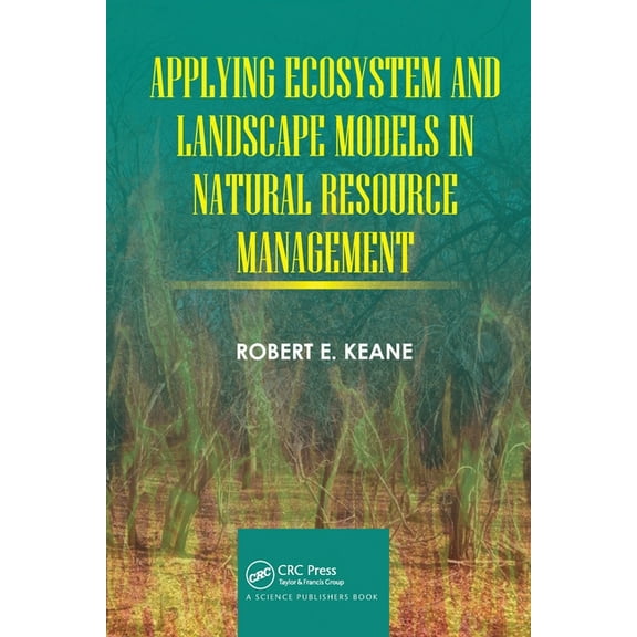 Applying Ecosystem and Landscape Models in Natural Resource Management, (Paperback)