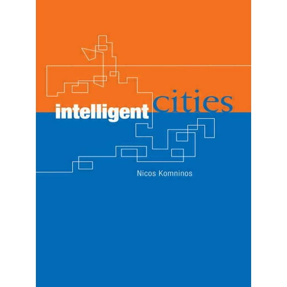 Intelligent Cities: Innovation, Knowledge Systems and Digital Spaces, (Paperback)