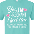 thumbnail image 4 of Inktastic Yes I'm Pregnant I Feel Fine No You Cant Touch My Belly T-Shirt, 4 of 5
