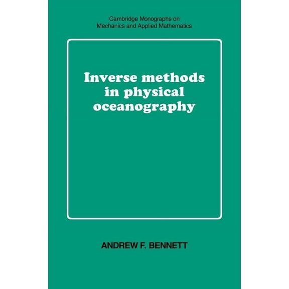 Cambridge Monographs on Mechanics Inverse Methods in Physical Oceanography, (Paperback)