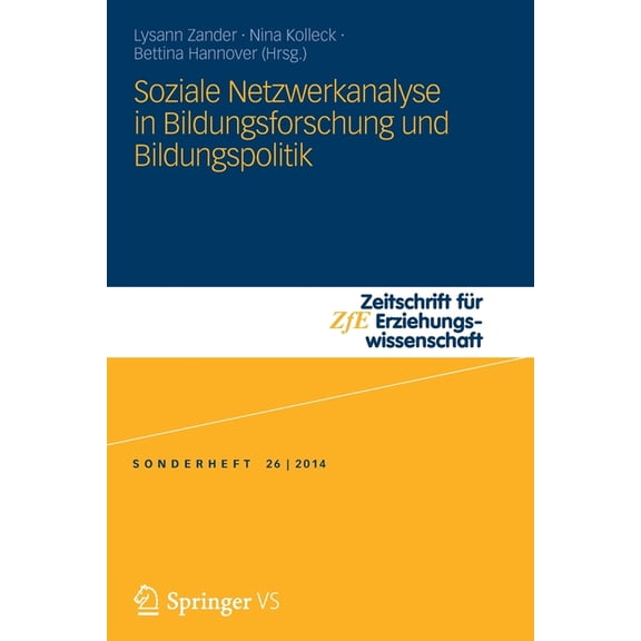 Zeitschrift FÃ¼r Erziehungswissenschaft - Soziale Netzwerkanalyse in Bildungsforschung Und Bildungspolitik: Social Network Analysis in Educational Research and Ed, Book 26, (Paperback)