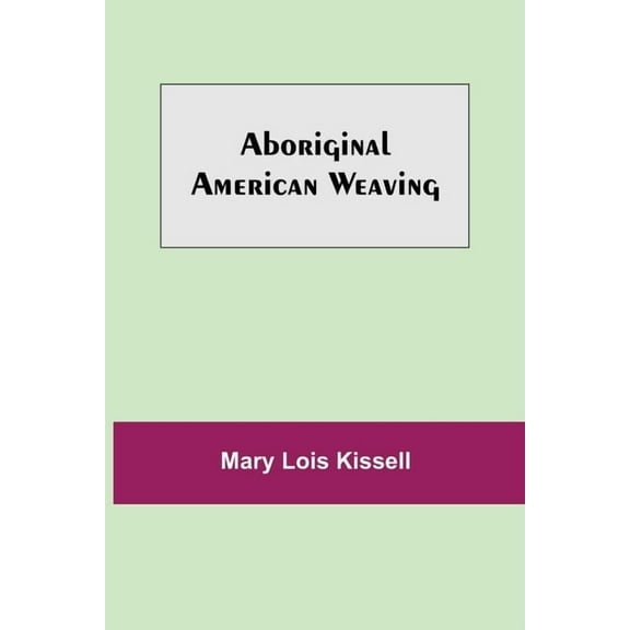 Aboriginal American Weaving, (Paperback)
