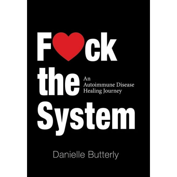 F: An Autoimmune Disease Healing Journey (Hardcover)