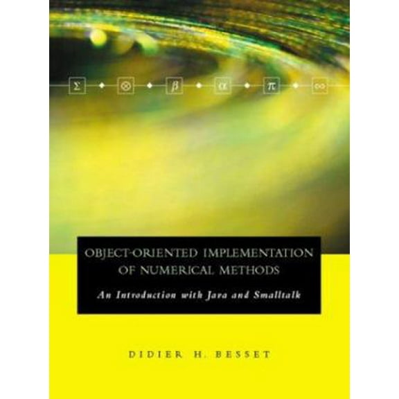 Pre-Owned Object-Oriented Implementation of Numerical Methods: An Introduction with Java & Smalltalk (The Morgan Kaufmann Series in Software Engineering and Pr... (Hardcover) 1558606793 9781558606791
