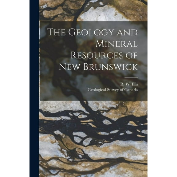 The Geology and Mineral Resources of New Brunswick [microform] (Paperback)