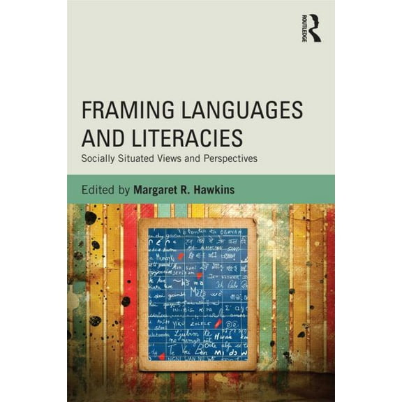 Framing Languages and Literacies: Socially Situated Views and Perspectives, (Paperback)