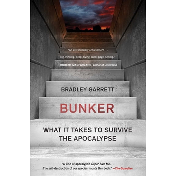 Pre-Owned Bunker: What It Takes to Survive the Apocalypse (Paperback) 1501188569 9781501188565