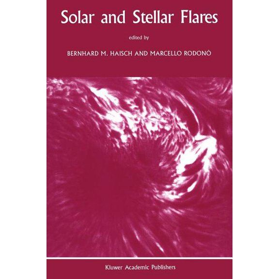 Solar and Stellar Flares: Proceedings of the 104th Colloquium of the International Astronomical Union Held in Stanford, , (Paperback)