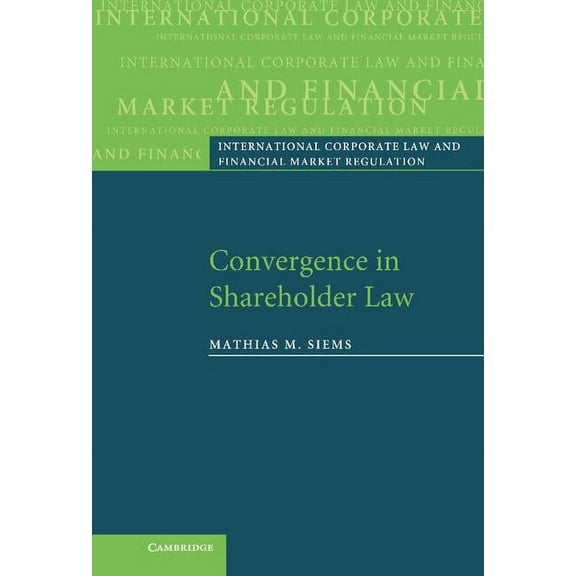 International Corporate Law and Financia Convergence in Shareholder Law, (Hardcover)