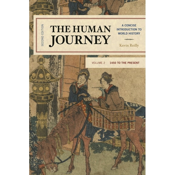 The Human Journey: A Concise Introduction to World History, 1450 to the Present, Volume 2, (Paperback)