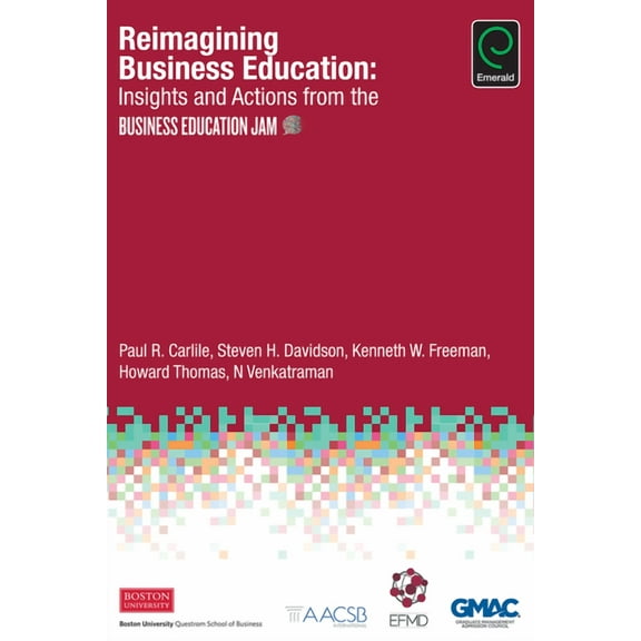 Reimagining Business Education: Insights and Actions from the Business Education Jam (Hardcover)
