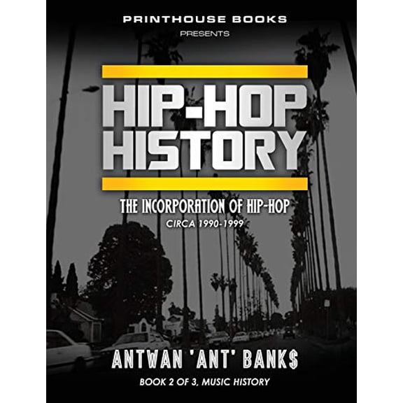 HIP-HOP History (Book 2 of 3): The Incorporation of Hip-Hop: Circa 1990-1999 (Paperback)