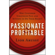 Passionate and Profitable : Why Customer Strategies Fail and Ten Steps to Do Them Right!, Used [Hardcover]