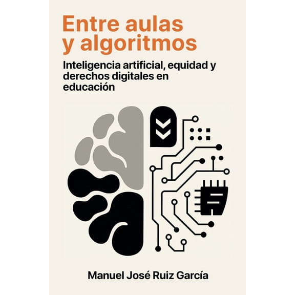 Entre aulas y algoritmos: Inteligencia artificial, equidad y derechos digitales en educación, (Paperback)