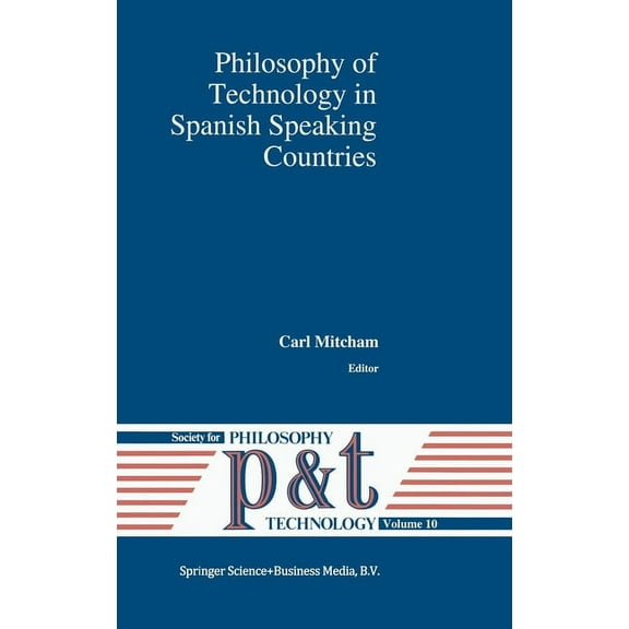 Fundamental Theories of Physics Philosophy of Technology in Spanish Speaking Countries, Book 10, (Hardcover)