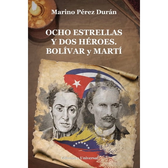 OCHO ESTRELLAS Y DOS HÉROES. BOLÍVAR y MARTÍ, (Paperback)
