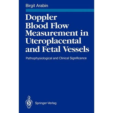 Doppler Blood Flow Measurement in Uteroplacental and Fetal Vessels : Pathophysiological and Clinical