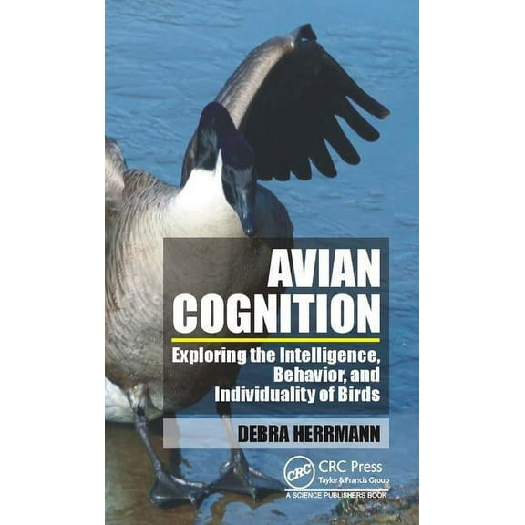 Avian Cognition: Exploring the Intelligence, Behavior, and Individuality of Birds, (Hardcover)