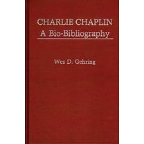 Popular Culture Bio-Bibliographies Charlie Chaplin: A Bio-Bibliography, (Hardcover)