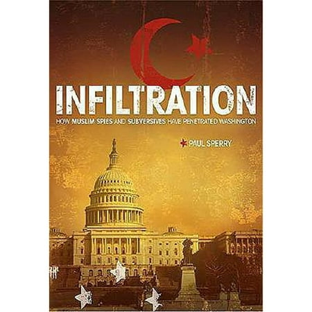 Infiltration: How Muslim Spies and Subversives Have Penetrated Washington (Hardcover) by Paul Sperry