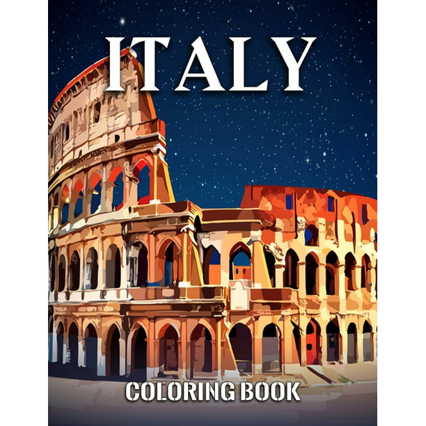 Download Italy Coloring Book Gift Idea Lovely Italy Coloring Book For Adults With Tour Of The World Capital Of Romance Fantastic Places Bella Italia Travel Posters Coloring Book Paperback Walmart Com