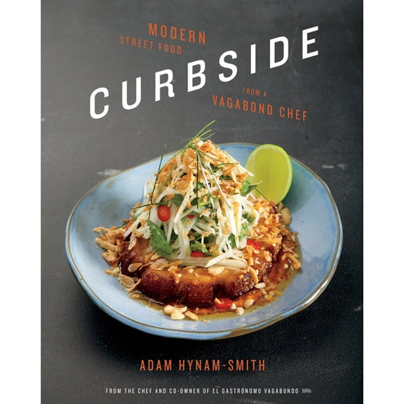 Curbside: Modern Street Food from a Vagabond Chef, (Paperback)
