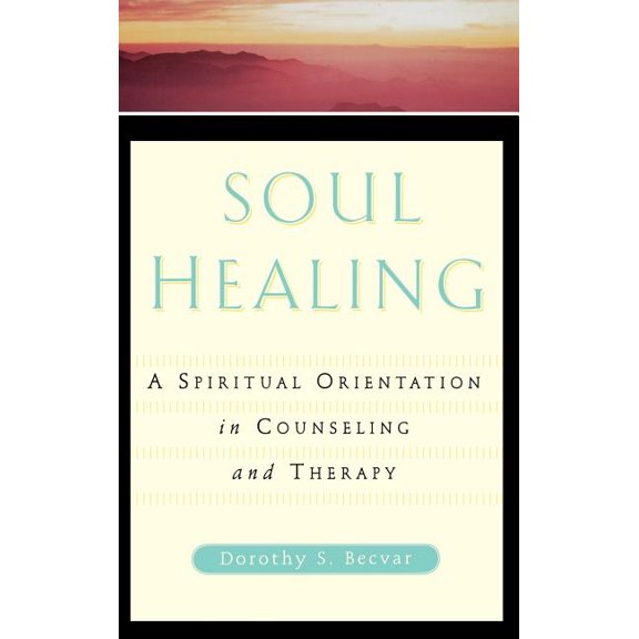 Soul Healing: A Spiritual Orientation in Counseling and Therapy, (Hardcover)