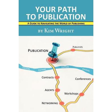 Pre-Owned Your Path to Publication: A Guide to Navigating the World of Publishing (Paperback) by Kim Wright