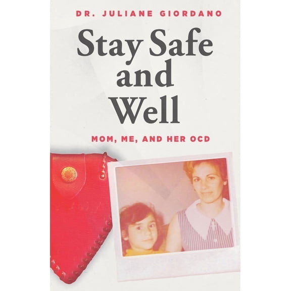 Stay Safe And Well: Mom, Me, And Her OCD, (Paperback)