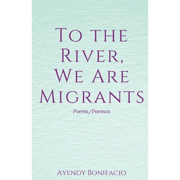 To the River, We Are Migrants, (Paperback)
