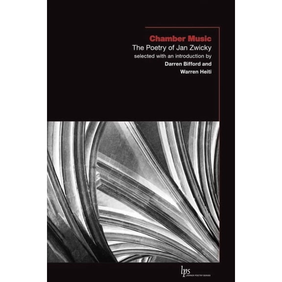 Laurier Poetry Chamber Music: The Poetry of Jan Zwicky, Book 22, (Paperback)