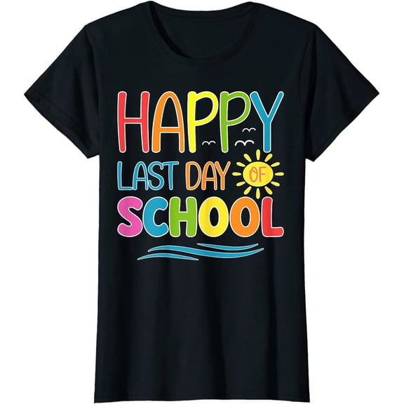 Happy Last Day Of School Teacher Student Graduation Summer Gift T-Shirt