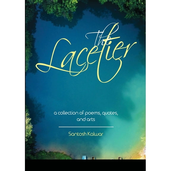 The Lacetier: a collection of poems, quotes, and arts, (Paperback)