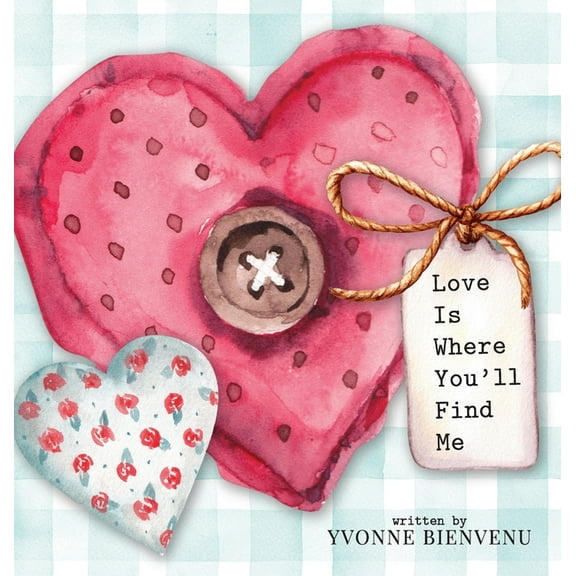 Love is Where You'll Find Me, (Hardcover)