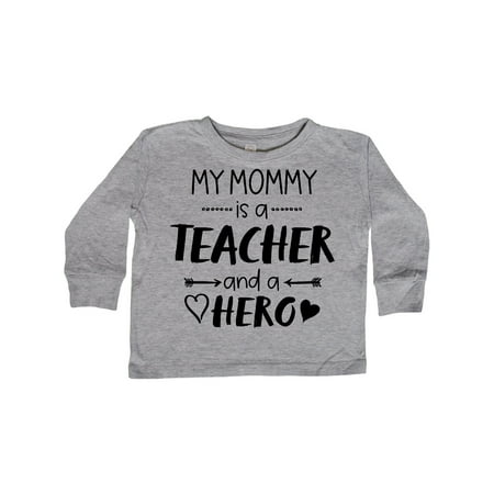 

Inktastic My Mommy is a Teacher and a Hero Gift Toddler Boy or Toddler Girl Long Sleeve T-Shirt