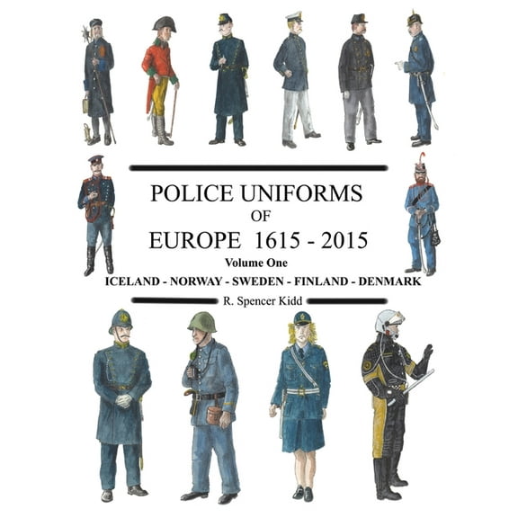 Police Uniforms of Europe 1615 - 2015 Volume One, (Paperback)