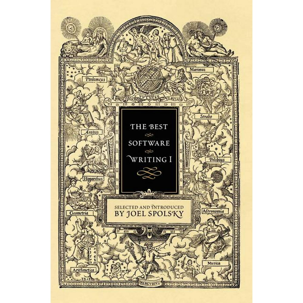 The Best Software Writing I Selected and Introduced by Joel Spolsky