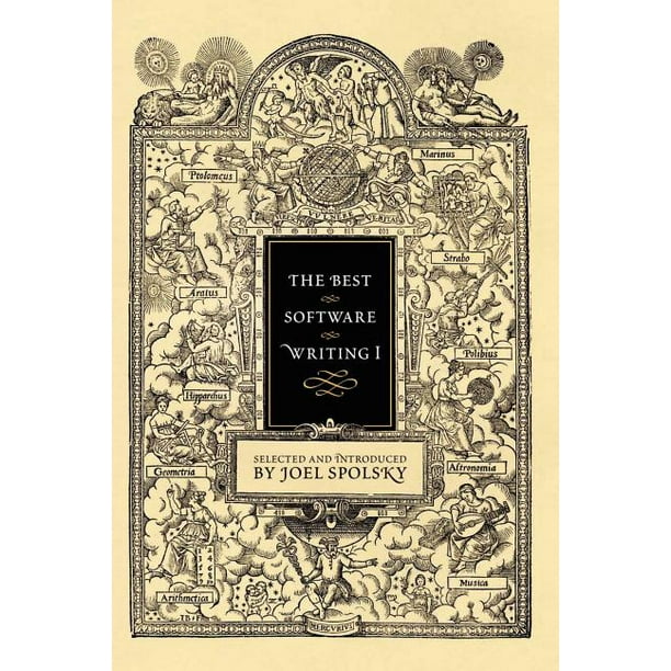 The Best Software Writing I Selected and Introduced by Joel Spolsky